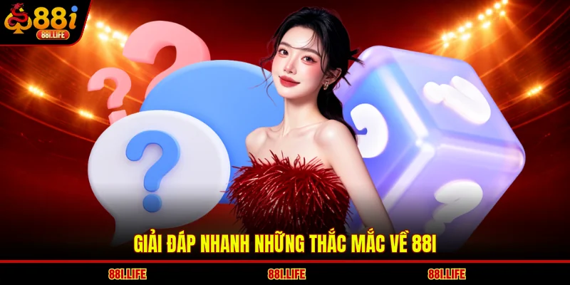 Giải đáp nhanh những thắc mắc về 88I