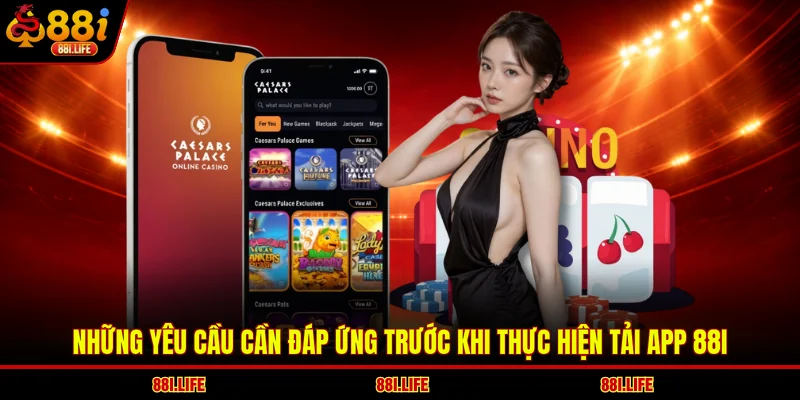 Những yêu cầu cần đáp ứng trước khi thực hiện tải app 88I